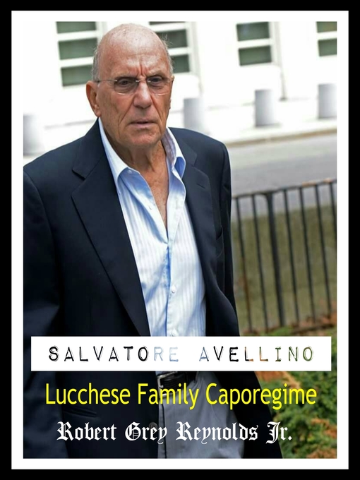 Title details for Salvatore Avellino Lucchese Family Caporegime by Robert Grey Reynolds, Jr - Wait list